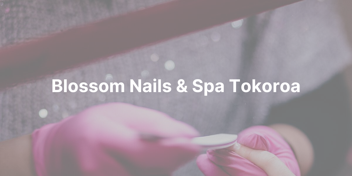 Reviews Blossom Nails Spa Tokoroa reviews-blossom-nails-spa-tokoroa